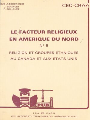 cover image of Le facteur religieux en Amérique du Nord (5). Religion et groupes ethniques au Canada et aux États-Unis. Actes du Colloque des 25 et 26 novembre 1983